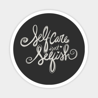 Self Care Isn't Selfish Magnet